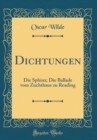 Image for Dichtungen: Die Sphinx; Die Ballade vom Zuchthaus zu Reading (Classic Reprint)
