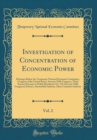 Image for Investigation of Concentration of Economic Power, Vol. 2: Hearings Before the Temporary National Economic Committee, Congress of the United States, Seventy-Fifth Congress, Third Session Pursuant to Pu