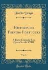 Image for Historia do Theatro Portuguez, Vol. 3: A Baixa Comedia E A Opera Seculo XVIII (Classic Reprint)