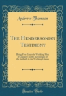 Image for The Hendersonian Testimony: Being Five Essays by Working Men of Glasgow on the Advantages of the Sabbath to the Working Classes (Classic Reprint)
