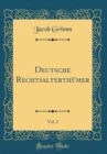 Image for Deutsche Rechtsalterthumer, Vol. 2 (Classic Reprint)