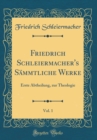 Image for Friedrich Schleiermacher&#39;s Sammtliche Werke, Vol. 1: Erste Abtheilung, zur Theologie (Classic Reprint)