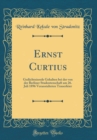 Image for Ernst Curtius: Gedachtnisrede Gehalten bei der von der Berliner Studentenschaft am 26. Juli 1896 Veranstalteten Trauerfeier (Classic Reprint)