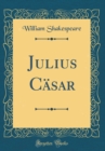 Image for Julius Casar (Classic Reprint)