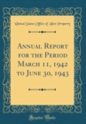 Image for Annual Report for the Period March 11, 1942 to June 30, 1943 (Classic Reprint)