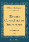 Image for ?uvres Completes de Shakspeare, Vol. 1 (Classic Reprint)