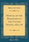 Image for Manual of the Railroads of the United States, 1877-78 (Classic Reprint)