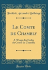 Image for Le Comte de Chambly: A l&#39;Usage des Ecoles du Comte de Chambly (Classic Reprint)