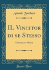Image for IL Vincitor di se Stesso: Dramma per Musica (Classic Reprint)