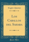 Image for Los Caballos del Sahara (Classic Reprint)