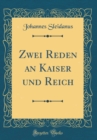 Image for Zwei Reden an Kaiser und Reich (Classic Reprint)
