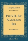 Image for Pie VII. Et Napoleon Ier (Classic Reprint)