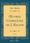 Image for ?uvres Completes de J. Racine, Vol. 2 (Classic Reprint)