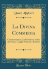 Image for La Divina Commedia: Commentata da Carlo Steiner; Indice dei Nomi, Luoghi Notevoli e Rimario (Classic Reprint)