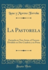 Image for La Pastorela: Zarzuela en Tres Actos, el Tercero Dividido en Dos Cuadros y en Prosa (Classic Reprint)