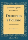 Image for Demetrio e Polibio: Melodramma Serio (Classic Reprint)