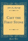 Image for Cast the First Stone (Classic Reprint)