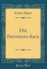 Image for Die Frithiofs-Sage (Classic Reprint)