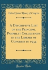 Image for A Descriptive List of the Principal Pamphlet Collections in the Library of Congress in 1934 (Classic Reprint)