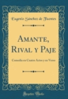 Image for Amante, Rival y Paje: Comedia en Cuatro Actos y en Verso (Classic Reprint)