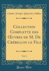 Image for Collection Complette des ?uvres de M. De Crebillon le Fils, Vol. 3 (Classic Reprint)