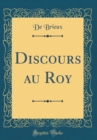 Image for Discours au Roy (Classic Reprint)