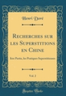 Image for Recherches sur les Superstitions en Chine, Vol. 2: Iere Partie, les Pratiques Superstitieuses (Classic Reprint)