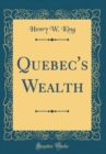 Image for Quebec&#39;s Wealth (Classic Reprint)