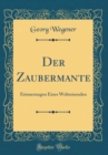 Image for Der Zaubermante: Erinnerungen Eines Weltreisenden (Classic Reprint)