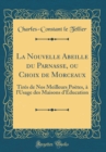 Image for La Nouvelle Abeille du Parnasse, ou Choix de Morceaux: Tires de Nos Meilleurs Poetes, a l&#39;Usage des Maisons d&#39;Education (Classic Reprint)