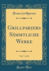 Image for Grillparzers Sammtliche Werke, Vol. 7 of 16 (Classic Reprint)