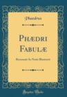 Image for Phædri Fabulæ: Recensuit Ac Notis Illustravit (Classic Reprint)