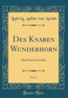 Image for Des Knaben Wunderhorn, Vol. 3: Alte Deutsche Lieder (Classic Reprint)