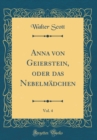 Image for Anna von Geierstein, oder das Nebelmadchen, Vol. 4 (Classic Reprint)