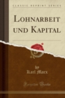 Image for Lohnarbeit und Kapital (Classic Reprint)