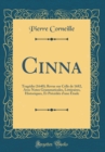 Image for Cinna: Tragedie (1640); Revue sur Celle de 1682, Avec Notes Grammaticales, Litteraires, Historiques, Et Precedee d&#39;une Etude (Classic Reprint)
