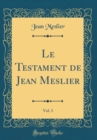 Image for Le Testament de Jean Meslier, Vol. 3 (Classic Reprint)