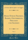 Image for Reise Durch Franken, Baiern, Oesterreich, Preussen und Sachsen, Vol. 2 (Classic Reprint)