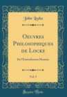 Image for Oeuvres Philosophiques de Locke, Vol. 3: De l&#39;Entendement Humain (Classic Reprint)