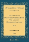 Image for Vollstandiges Deutsches Worter-Buch Vel Lexicon Germanico-Latinum, Vol. 2: M-Z (Classic Reprint)