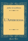 Image for L&#39;Aphroessa (Classic Reprint)