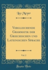 Image for Vergleichende Grammatik der Griechischen und Lateinischen Sprache, Vol. 2 (Classic Reprint)