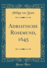 Image for Adriatische Rosemund, 1645 (Classic Reprint)
