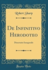 Image for De Infinitivo Herodoteo: Dissertatio Inauguralis (Classic Reprint)