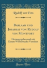 Image for Barlaam und Josaphat von Rudolf von Montfort: Herausgegeben und mit Einem Worterbuche Versehen (Classic Reprint)