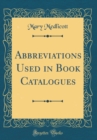 Image for Abbreviations Used in Book Catalogues (Classic Reprint)