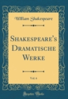 Image for Shakespeare&#39;s Dramatische Werke, Vol. 6 (Classic Reprint)