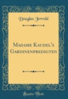 Image for Madame Kaudel&#39;s Gardinenpredigten (Classic Reprint)