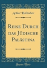 Image for Reise Durch das Judische Palastina (Classic Reprint)