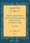 Image for Vierteljahrsschrift der Naturforschenden Gesellschaft in Zurich, 1864, Vol. 9: Erstes Heft (Classic Reprint)
